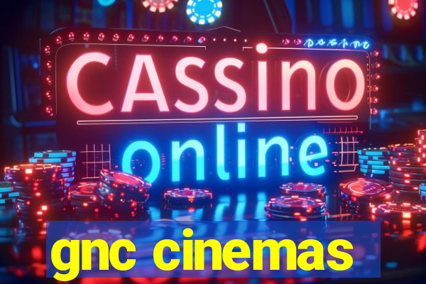 gnc cinemas